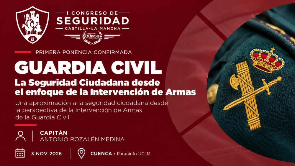 La Guardia Civil protagonizará la primera ponencia confirmada del I Congreso de Seguridad Integral de Castilla-La Mancha